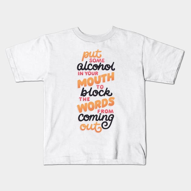 Alcohol Blocks the Words from Coming Out Kids T-Shirt by polliadesign